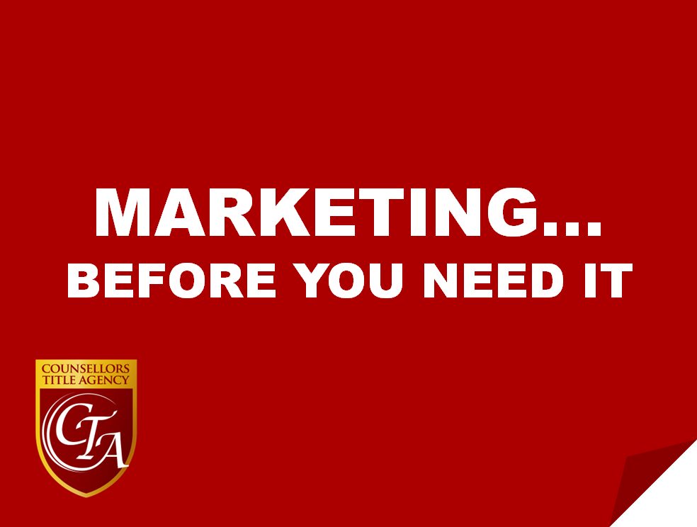 Marketing advice emphasizing early action before needing it.